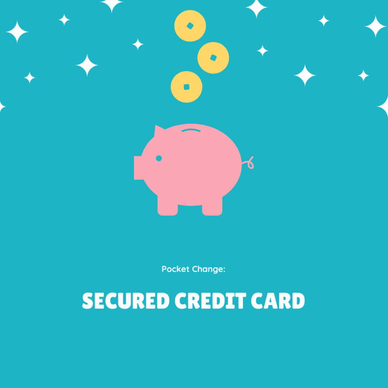 Pocket Change: Secured Credit Cards