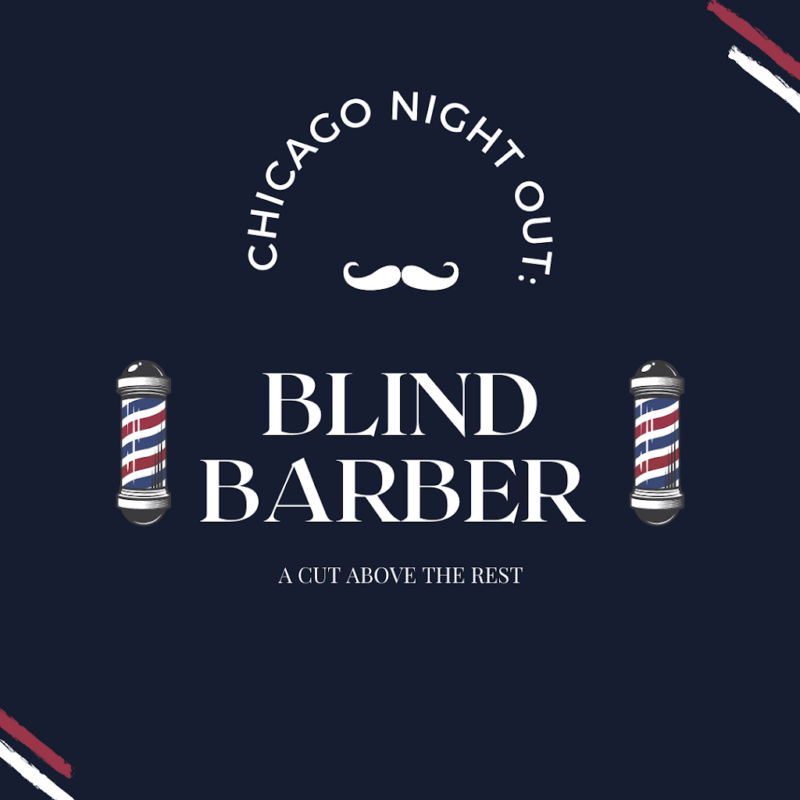Chicago Nights Out: Blind Barber